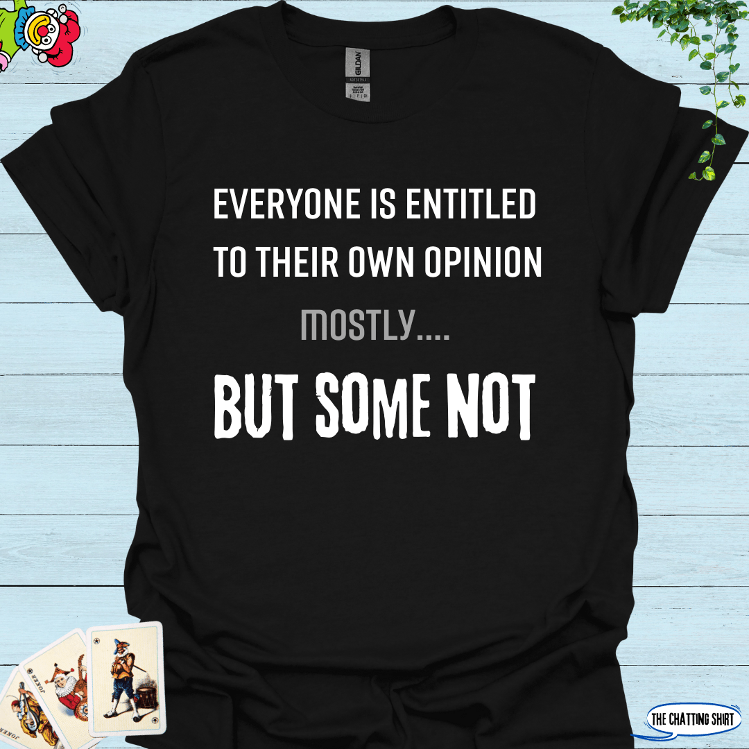 Entitled To Opinion T-Shirt