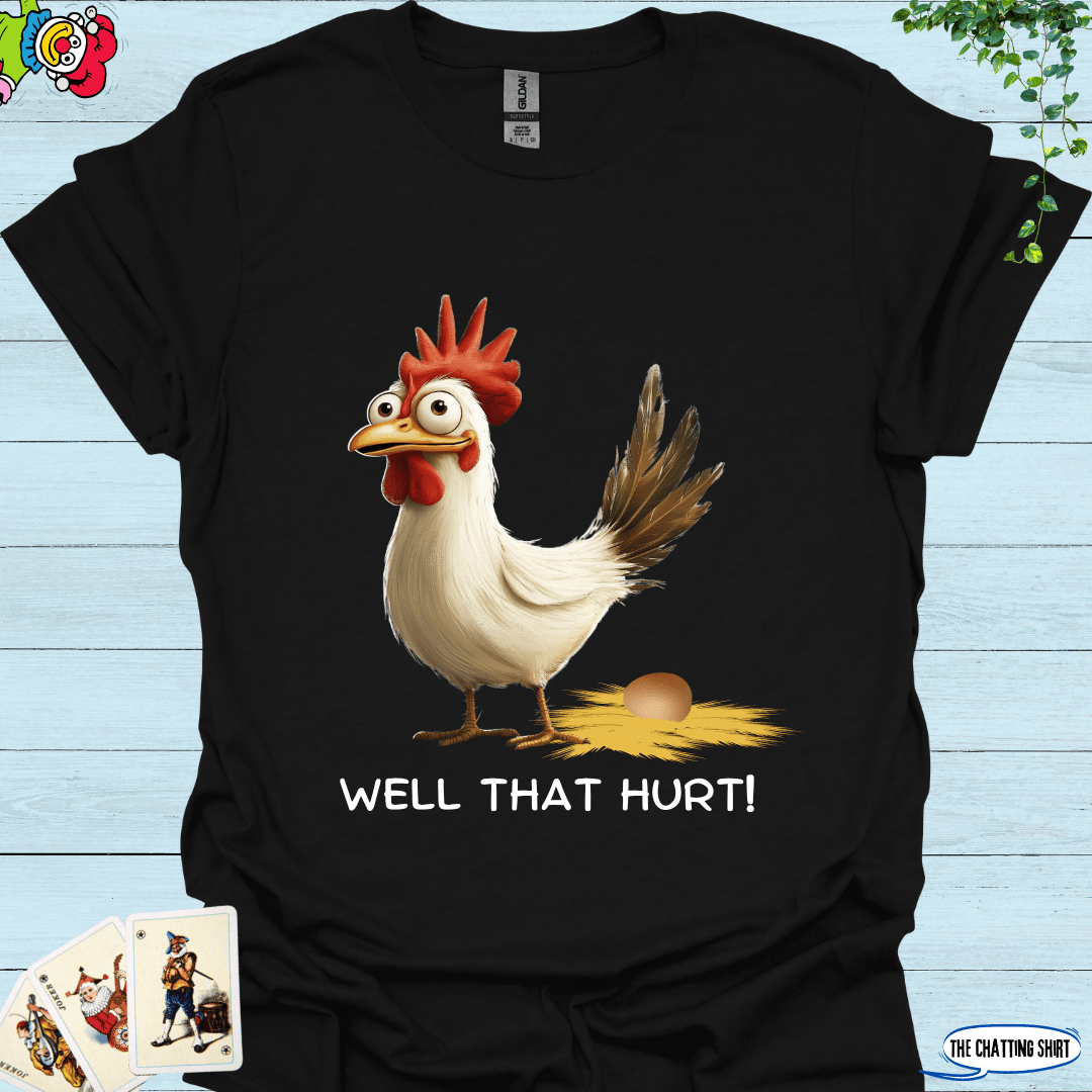 That Hurt Laying Chicken T-Shirt