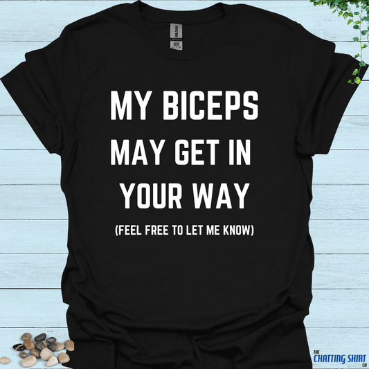 Biceps In Your way T-Shirt