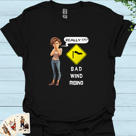 Really?! Bad Wind T-Shirt