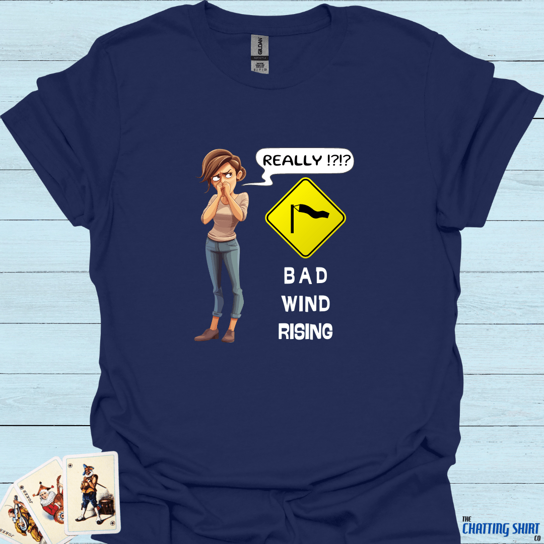 Really?! Bad Wind T-Shirt