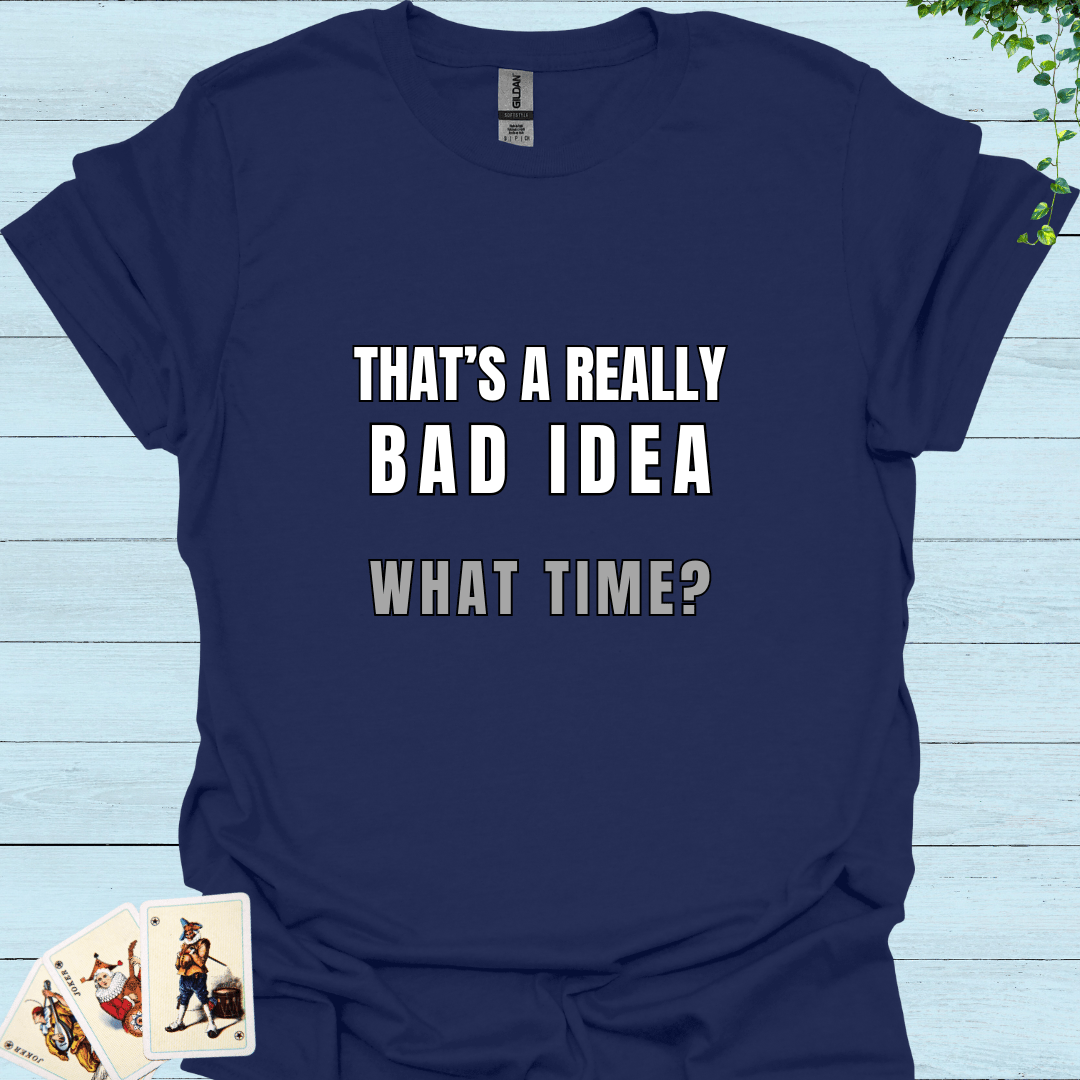 Really Bad Idea T-Shirt