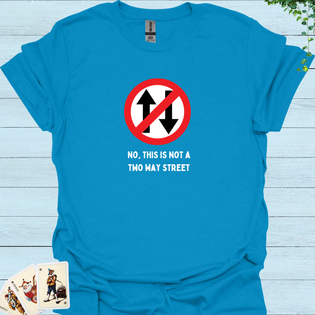 Not A 2-Way street T-Shirt