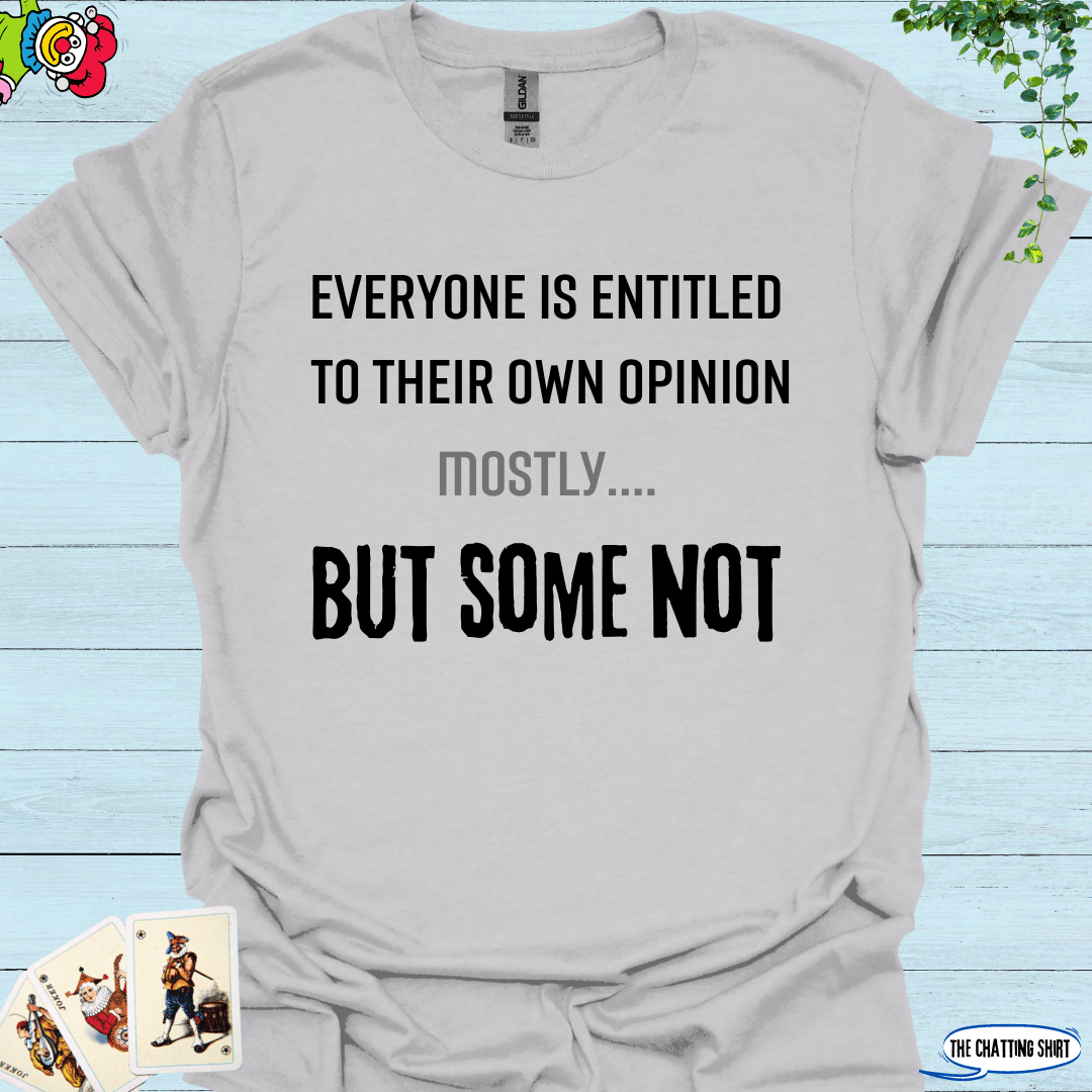 Entitled To Opinion T-Shirt