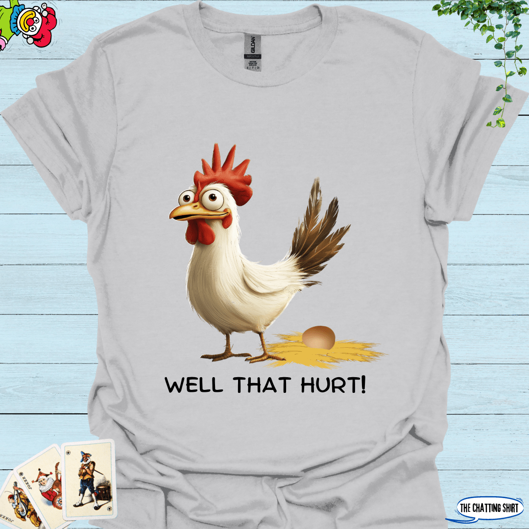 That Hurt Laying Chicken T-Shirt