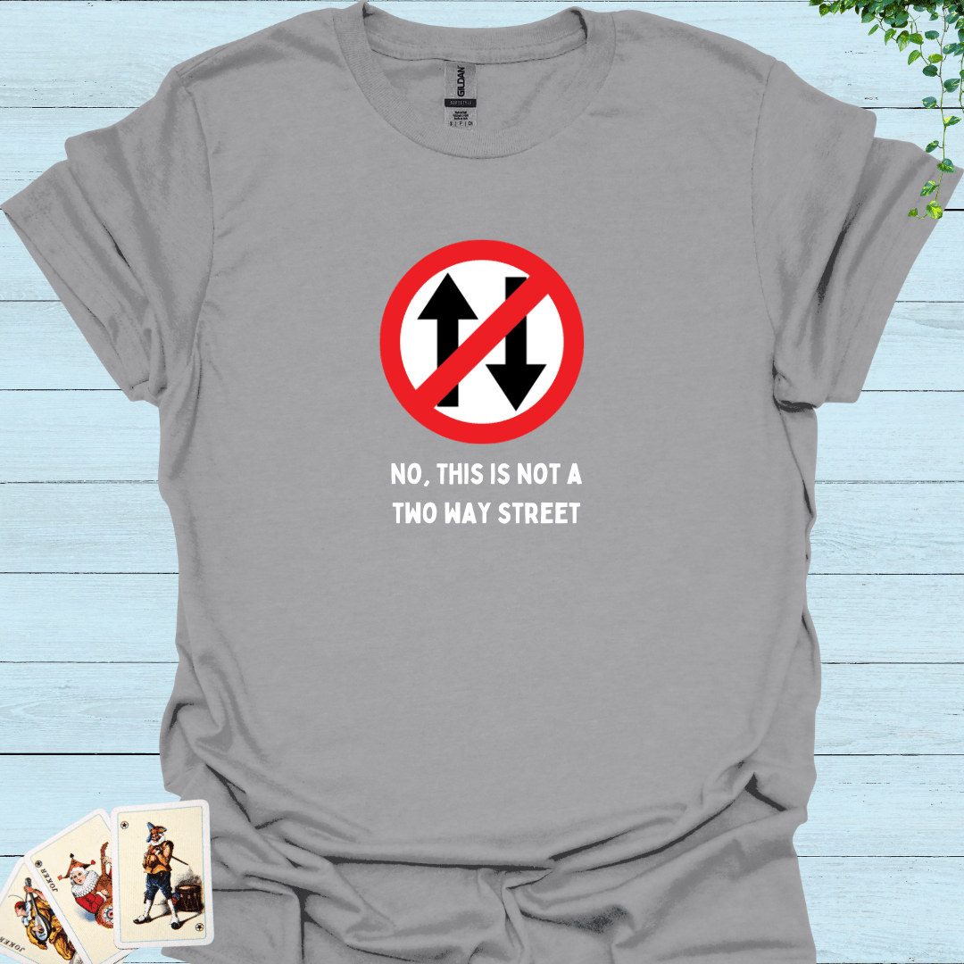 Not A 2-Way street T-Shirt