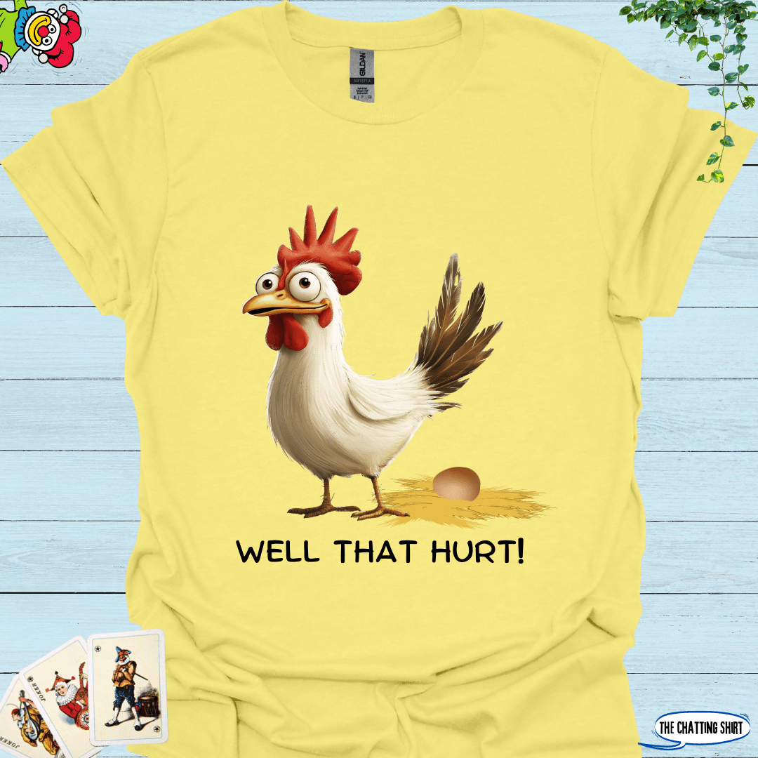 That Hurt Laying Chicken T-Shirt