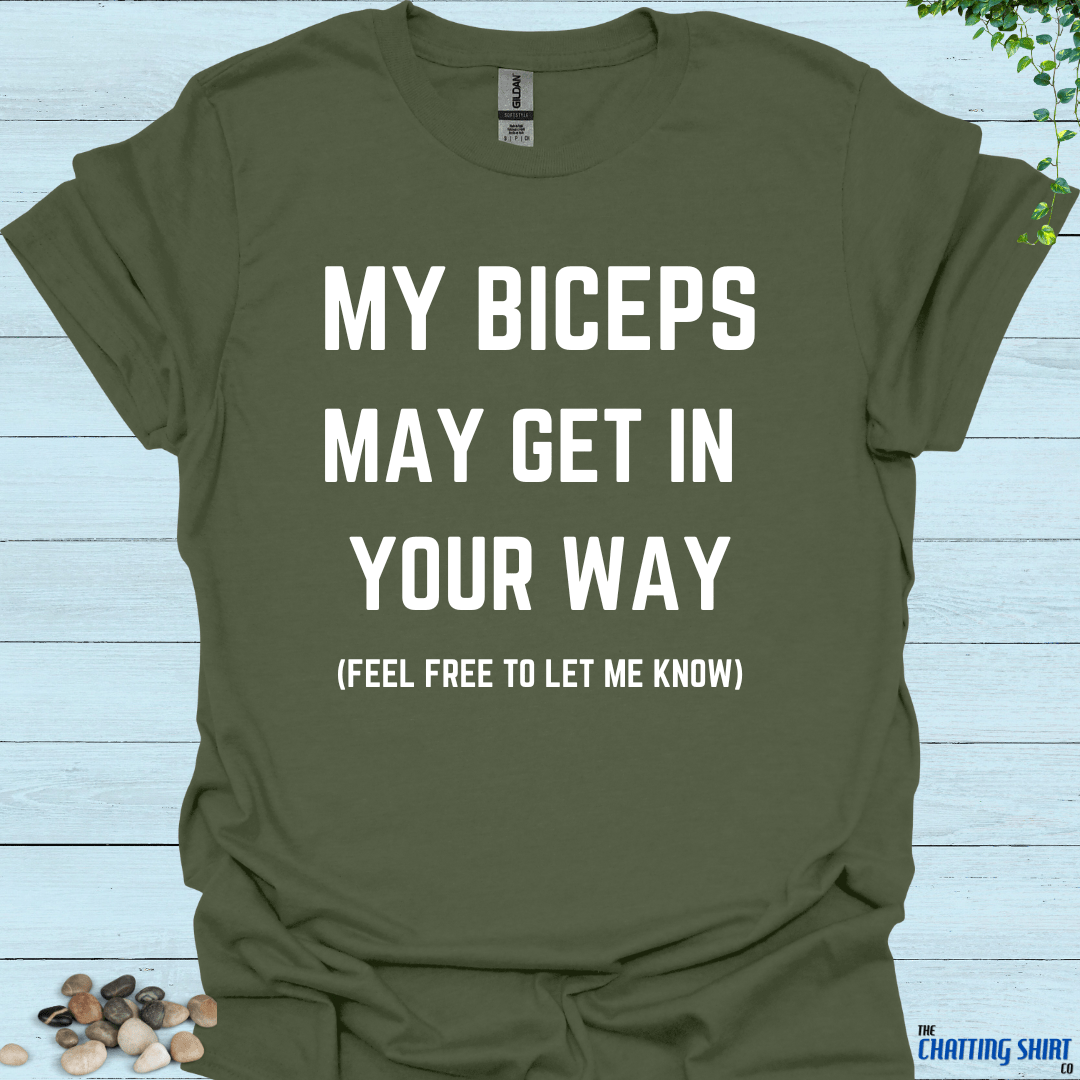 Biceps In Your way T-Shirt