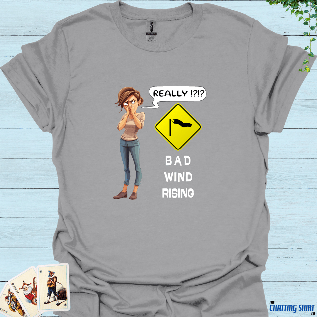 Really?! Bad Wind T-Shirt