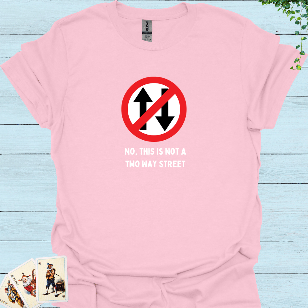 Not A 2-Way street T-Shirt