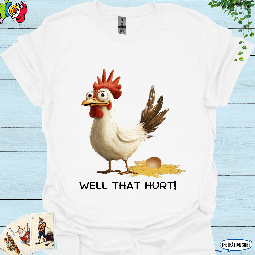 That Hurt Laying Chicken T-Shirt