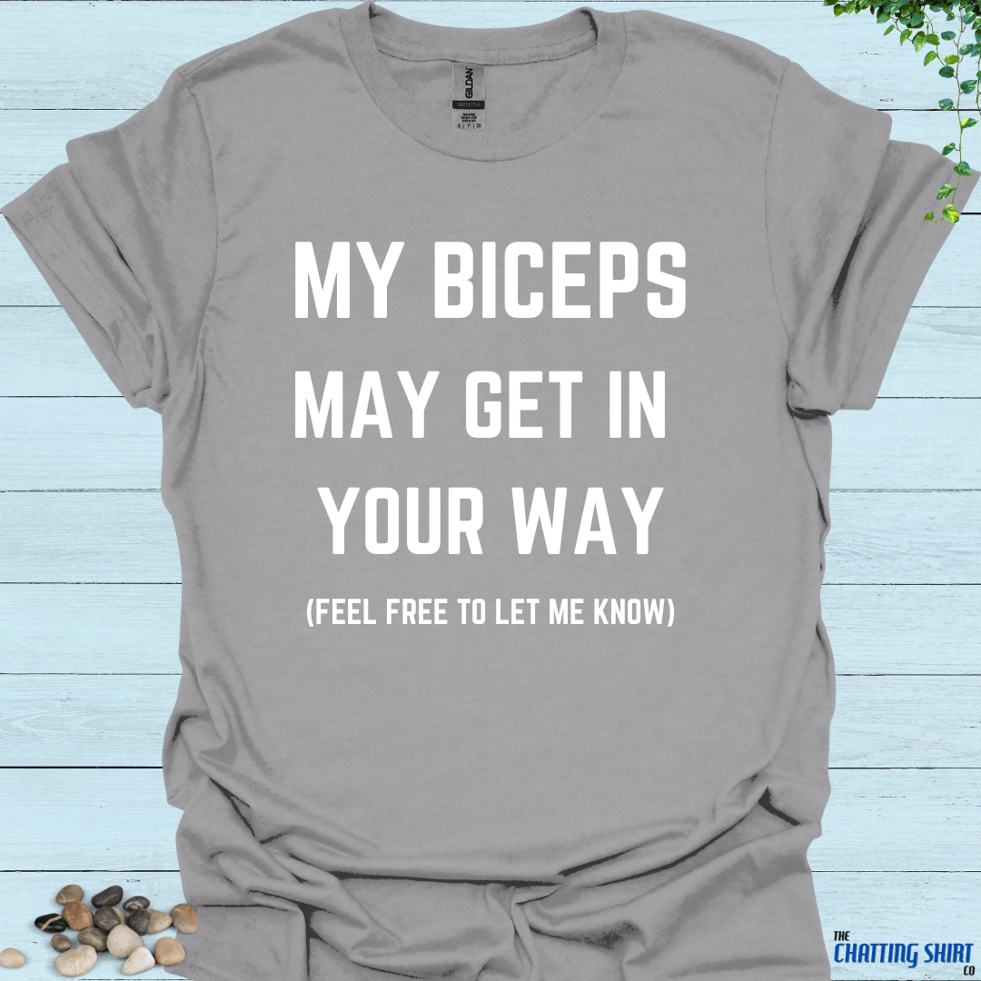 Biceps In Your way T-Shirt