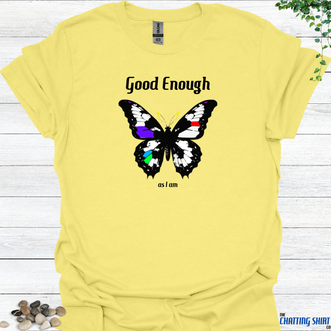 Good enough T Shirt Inspirational & Empowering