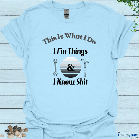 I Fix Things T-Shirt