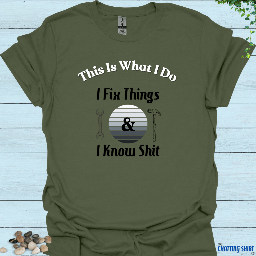 I Fix Things T-Shirt