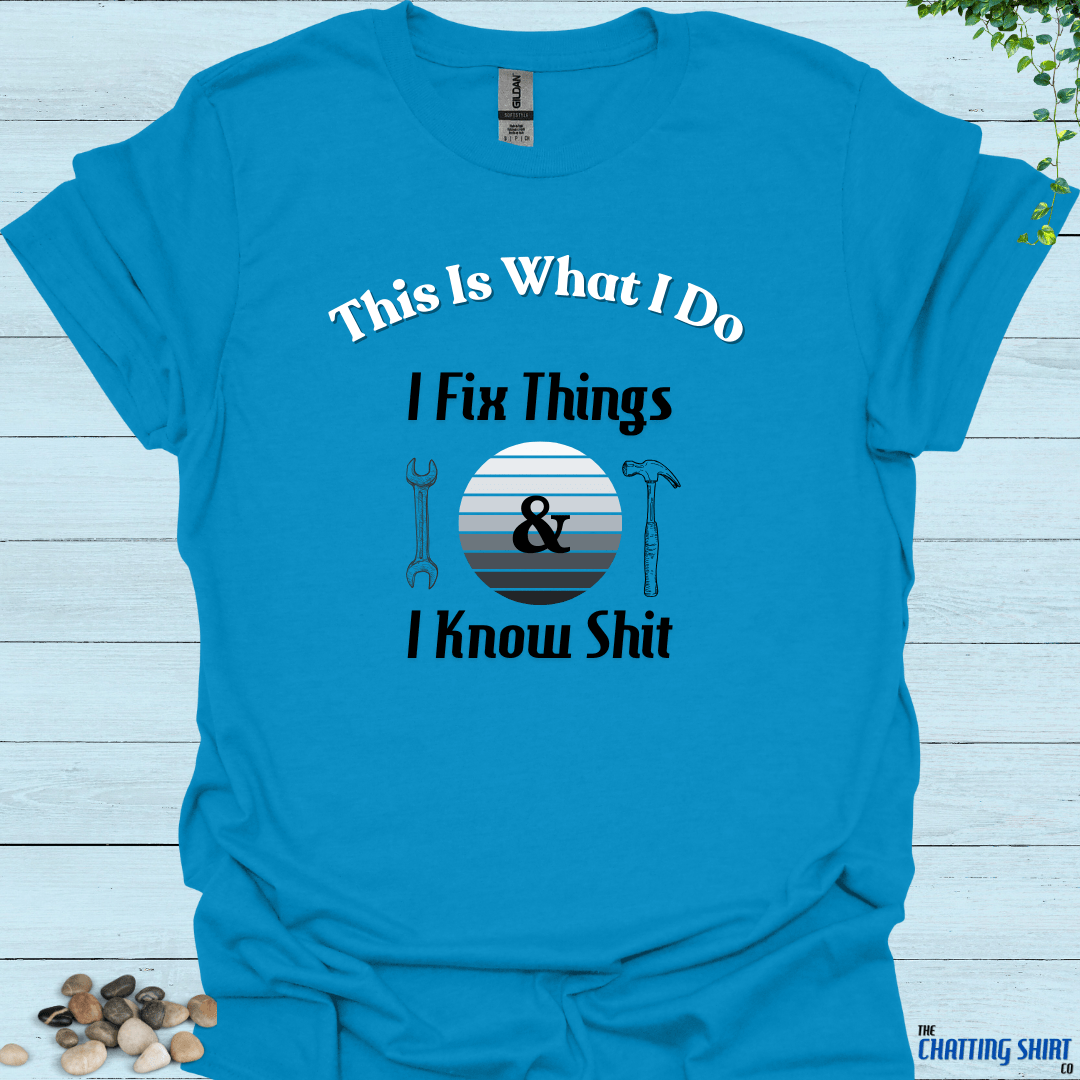 I Fix Things T-Shirt