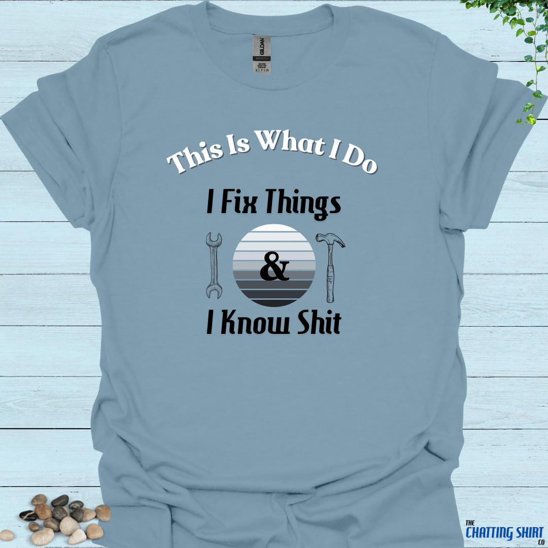 I Fix Things T-Shirt