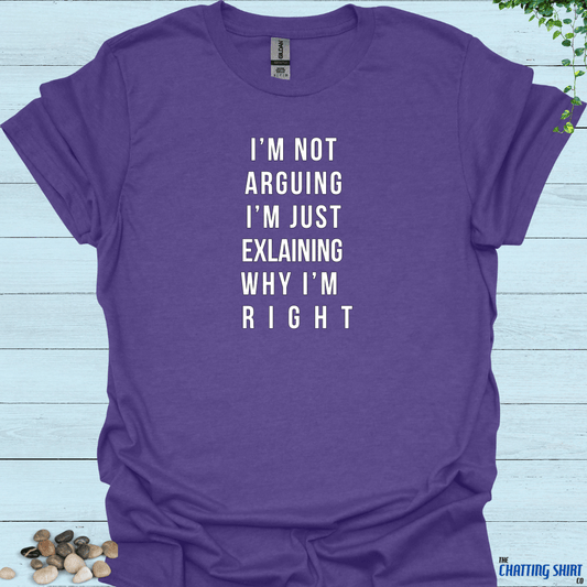 Not Arguing, Explaining T-Shirt