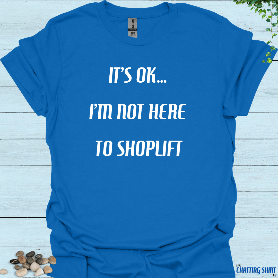 Not Here To Shoplift T-Shirt