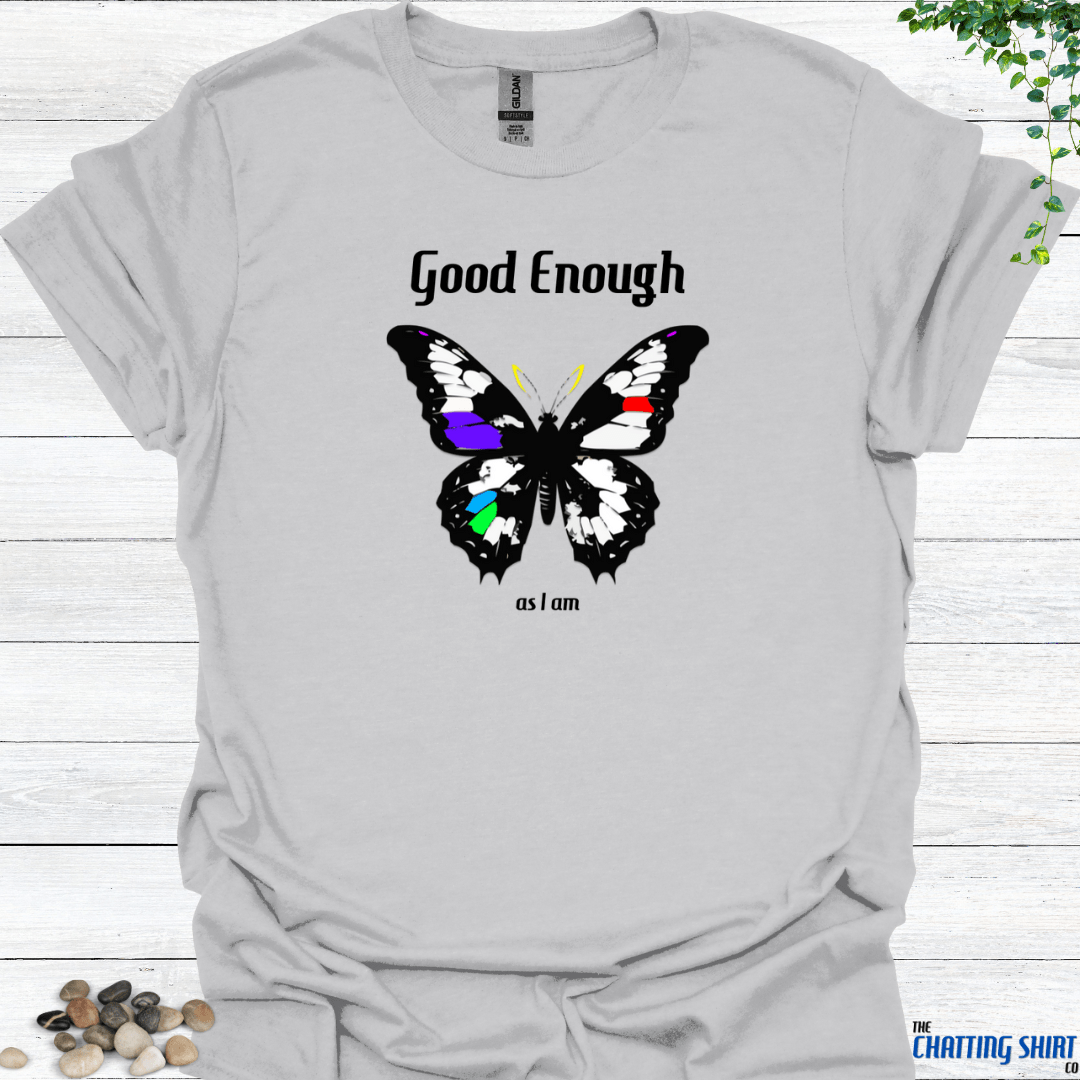 Good enough T Shirt Inspirational & Empowering