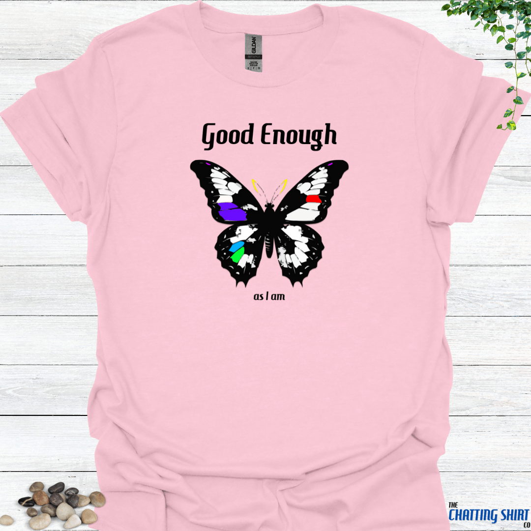 Good enough T Shirt Inspirational & Empowering