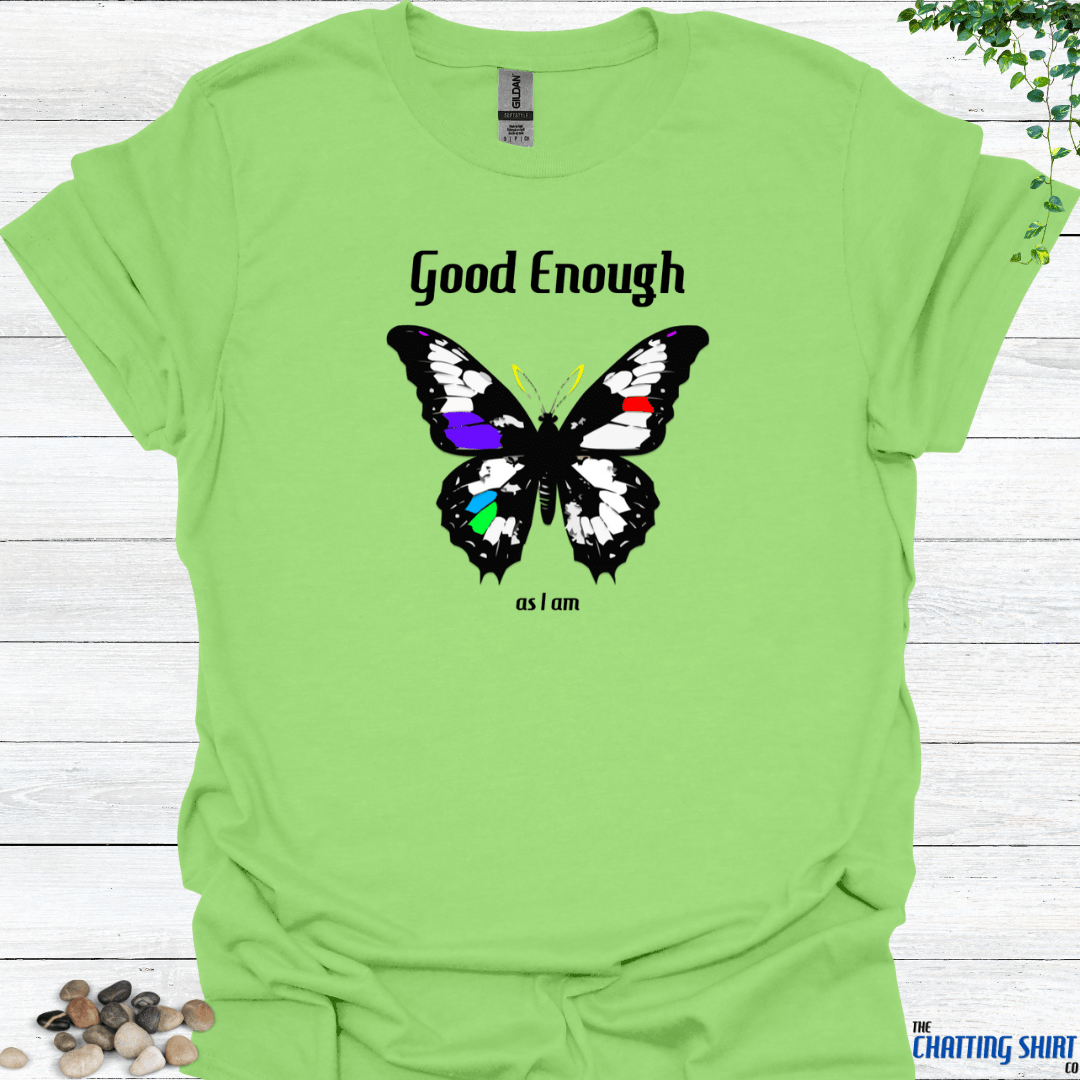 Good enough T Shirt Inspirational & Empowering