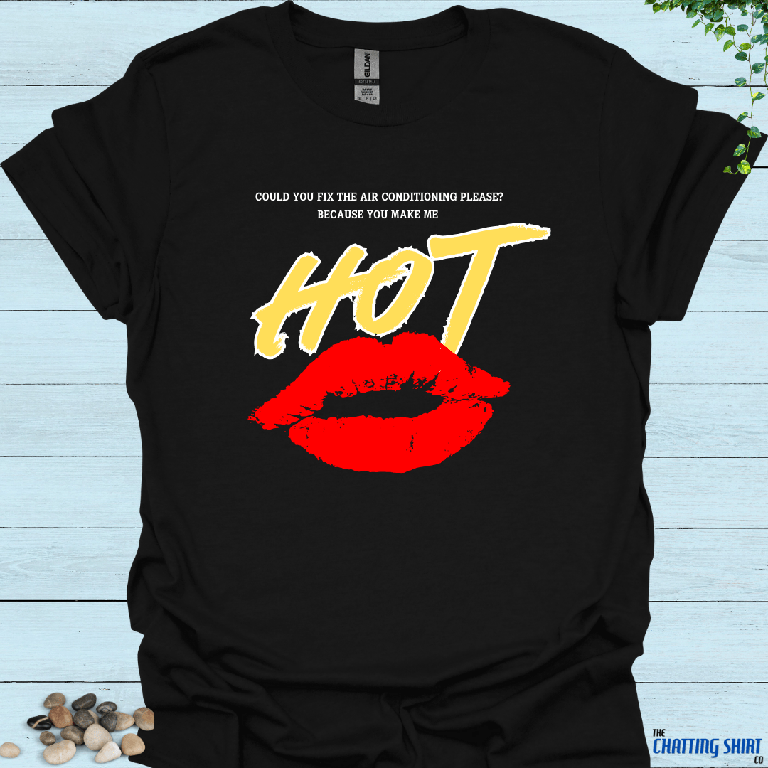 You Make Me Hot T-Shirt