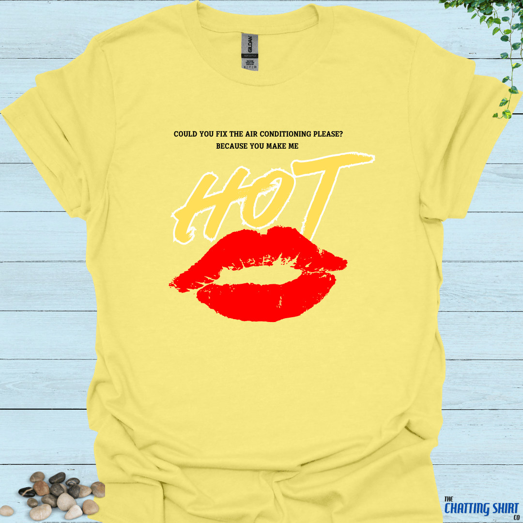 You Make Me Hot T-Shirt