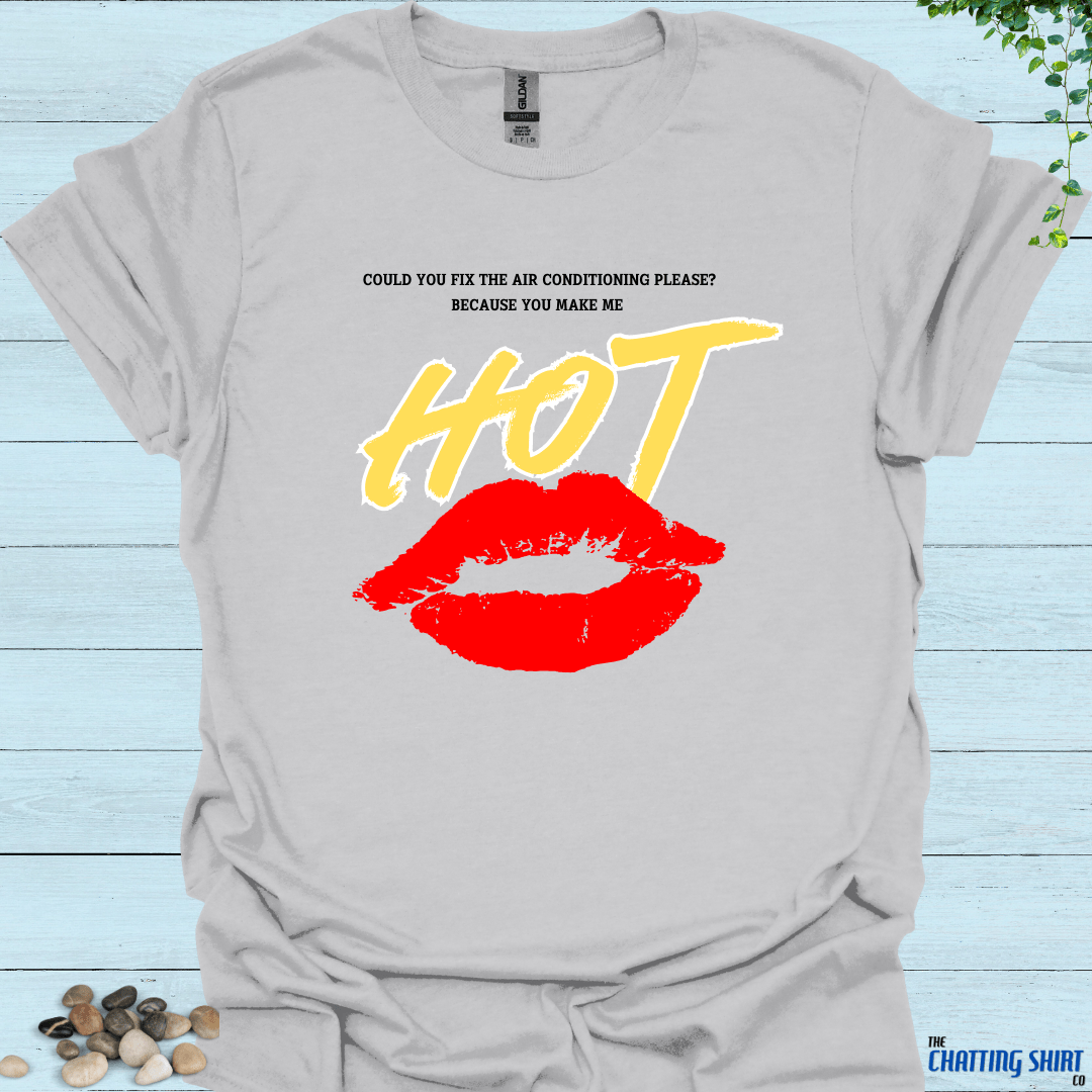 You Make Me Hot T-Shirt