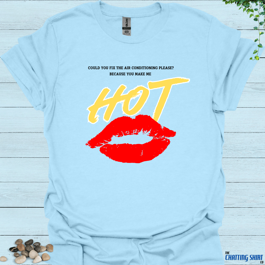 You Make Me Hot T-Shirt