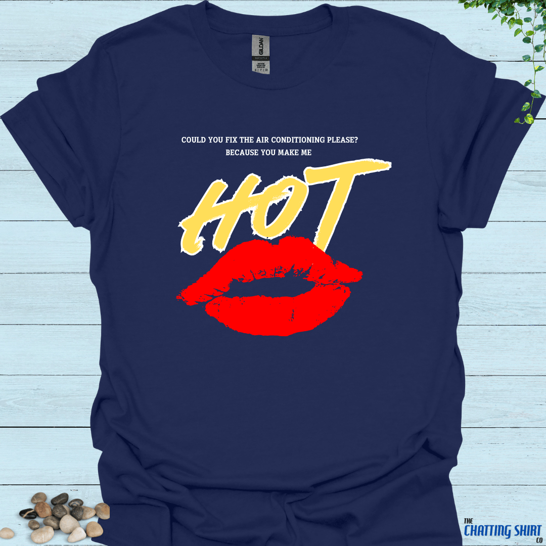 You Make Me Hot T-Shirt