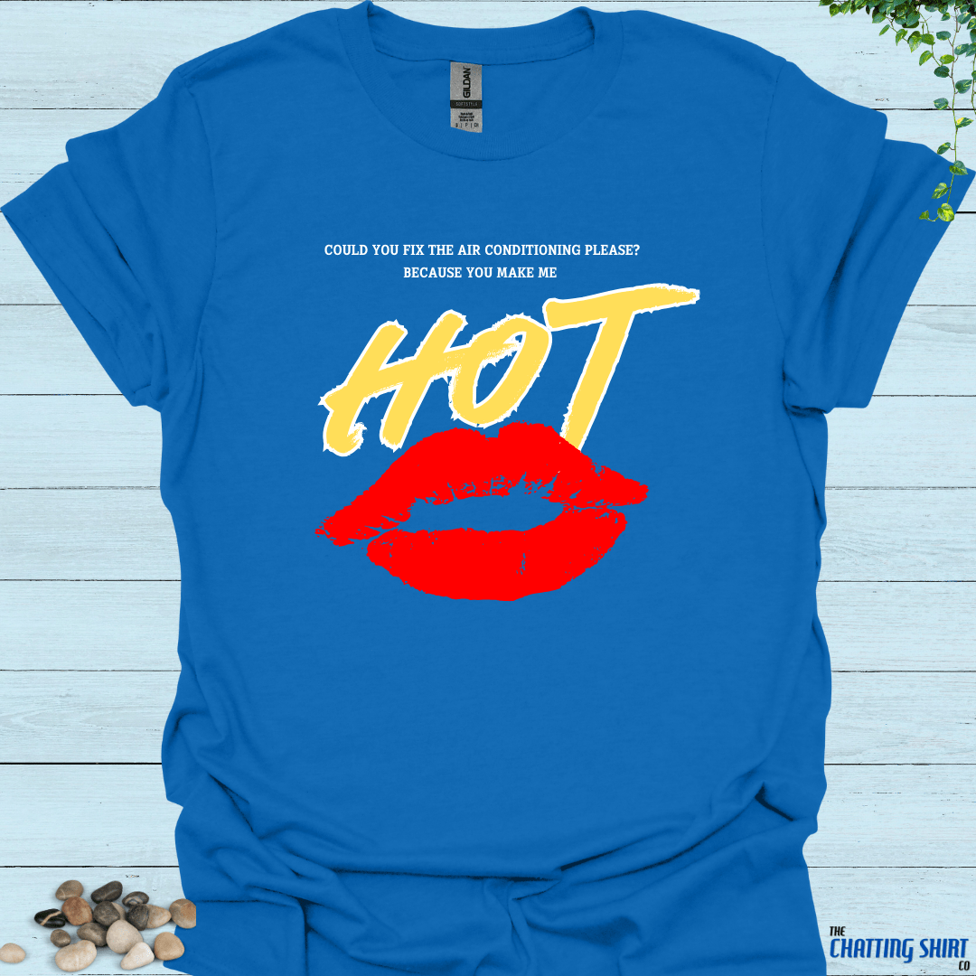 You Make Me Hot T-Shirt