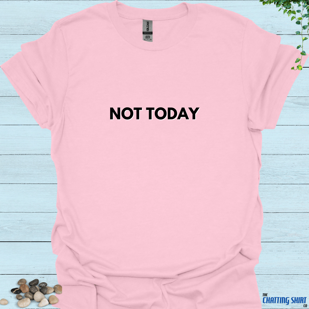 Not Today T-Shirt