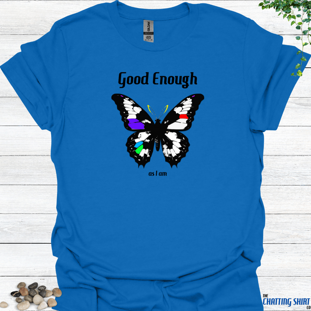 Good enough T Shirt Inspirational & Empowering