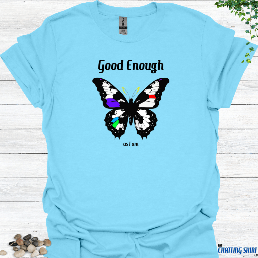 Good enough T Shirt Inspirational & Empowering